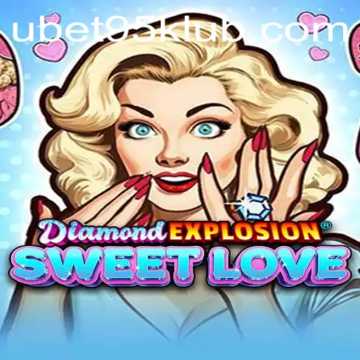 Dive into the Delight of DiamondExplosionSweetLove and Discover UBET95